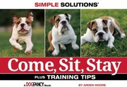 Cover of: Come Sit Stay Plus Training Tips