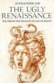 Cover of: The Ugly Renaissance Sex Disease And Excess In An Age Of Beauty