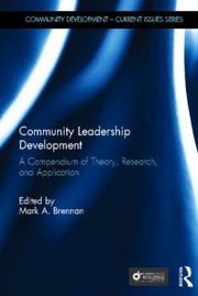 Cover of: Community Leadership Development A Compendium Of Theory Research And Application