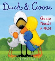 Duck Goose Goose Needs A Hug by Tad Hills