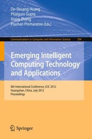 Cover of: Emerging Intelligent Computing Technology And Applications 8th International Conference Icic 2012 Huangshan China July 2529 2012 Proceedings