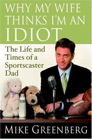 Cover of: Why My Wife Thinks I'm an Idiot by Mike Greenberg