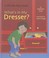Cover of: Whats In My Dresser By Kathleen Rizzi Illustrated By Jenna Riggs