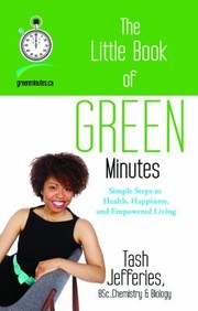 Cover of: The Little Book Of Green Minutes Simple Steps To Health Happiness And Empowered Living