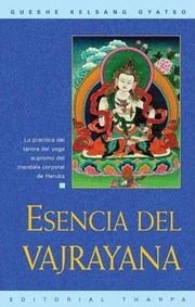 Cover of: Esencia Del Vajrayana La Prctica Del Tantra Del Yoga Supremo Del Mandala Corporal De Heruka