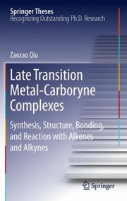 Late Transition Metalcarboryne Complexes Synthesis Structure Bonding And Reaction With Alkenes And Alkynes by Zaozao Qiu