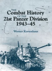 The Combat History Of The 21st Panzer Division 194345 by Werner Kortenhaus