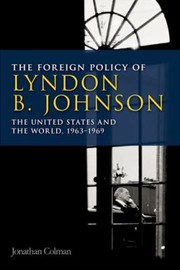 Cover of: The Foreign Policy Of Lyndon B Johnson The United States And The World 19631969