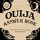 Cover of: Ouija Answer Book Look Into The Future Have Fun