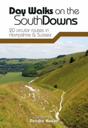 Cover of: Day Walks On The South Downs 20 Circular Routes In Hampshire Sussex by 