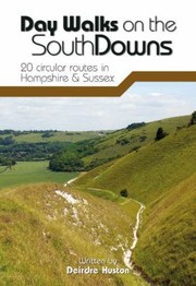 Cover of: Day Walks On The South Downs 20 Circular Routes In Hampshire Sussex