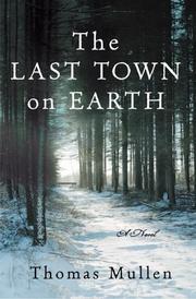 Cover of: The last town on earth by Thomas Mullen