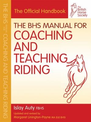 The BHS Manual for Coaching and Teaching Riding