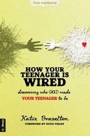 Cover of: How Your Teenager Is Wired Discovering Who God Made Your Teenager To Be Foreword By Doug Fields