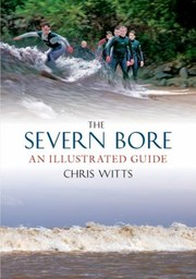 The Severn Bore An Illustrated Guide by Chris Witts