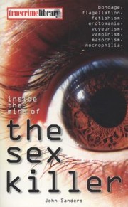 Cover of: Inside The Mind Of The Sex Killer by 
