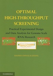 Optimal Highthroughput Screening Practical Experimental Design And Data Analysis For Genomescale Rnai Research by Xiaohua Douglas Zhang