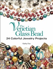 Cover of: The Venetian Glass Bead 24 Colorful Jewelry Projects by Kathy Fox