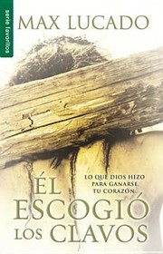 Cover of: El Escogio Los Clavos He Chose The Nails by 