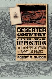 Cover of: Deserter Country Civil War Opposition In The Pennsylvania Appalachians