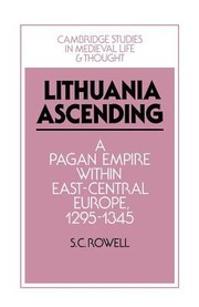 Cover of: Lithuania Ascending A Pagan Empire Within Eastcentral Europe 12951345 by 