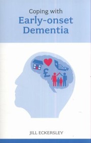 Coping With Earlyonset Dementia by Jill Eckersley