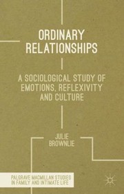 Cover of: Ordinary Relationships A Sociological Study Of Emotions Reflexivity And Culture