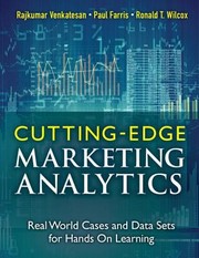 Cutting Edge Marketing Analytics Real World Cases And Data Sets For Hands On Learning by Paul W. Farris
