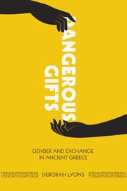 Cover of: Dangerous Gifts Gender And Exchange In Ancient Greece