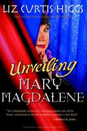 Cover of: Unveiling Mary Magdalene: Discover the Truth About a Not-So-Bad Girl of the Bible