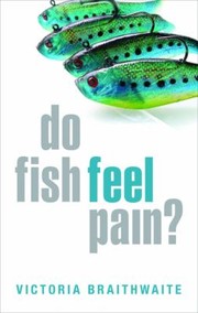 Do Fish Feel Pain by Victoria Braithwaite