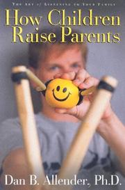 Cover of: How Children Raise Parents: The Art of Listening to Your Family