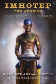 Imhotep The African Architect Of The Cosmos by Robert Bauval