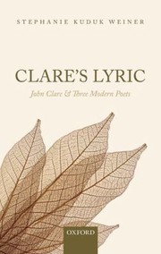 Cover of: Clares Lyric John Clare And Three Modern Poets