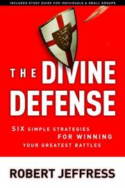 Cover of: The Divine Defense: Six Simple Strategies for Winning Your Greatest Battles