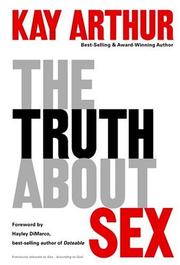 Cover of: The truth about sex by Kay Arthur