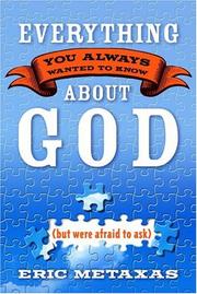 Cover of: Everything You Always Wanted to Know About God (but were afraid to ask) by Eric Metaxas