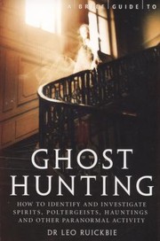 Cover of: A Brief Guide To Ghost Hunting How To Identify And Investigate Spirits Poltergeists And Hauntings