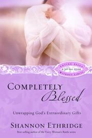 Cover of: Completely Blessed: Discovering God's Extraordinary Gifts (Loving Jesus Without Limits)