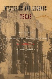 Cover of: Mysteries And Legends Of Texas True Stories Of The Unsolved And Unexplained