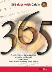 Cover of: 365 Days With Calvin A Unique Collection Of 365 Readings From The Writings Of John Calvin