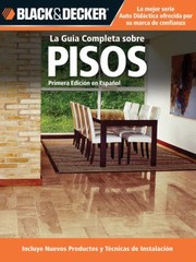 Cover of: La Gua Completa Sobre Pisos Incluye Nuevos Productos Y Tcnicas De Instalacin by 