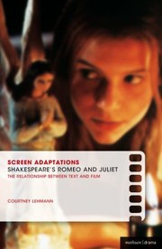 Cover of: Shakespeares Romeo And Juliet The Relationship Between Text And Film