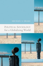 Political Sociology For A Globalizating World by Michael S. Drake