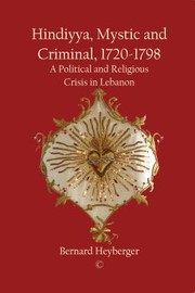 Cover of: Hindiyya Mystic And Criminal 17201789 A Political And Religious Crisis In Lebanon