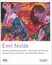 Cover of: Emil Nolde Bewundert Gefrchtet Und Begehrt Emil Nolde Malt Die Frauen