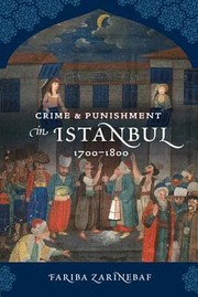 Crime And Punishment In Istanbul 17001800 by F. Zarinebaf