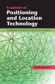 Essentials Of Positioning And Location Technology by David Bartlett