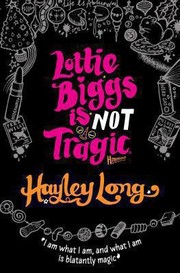 Lottie Biggs Is Not Tragic by Hayley Long