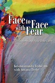 Cover of: Face To Face With Fear Transforming Fear Into Love